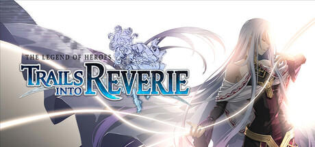 The Legend of Heroes: Trails into Reverie Deluxe Edition