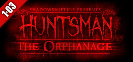 Huntsman: The Orphanage (Halloween Edition)