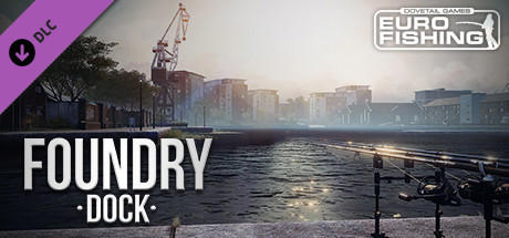 Euro Fishing: Foundry Dock