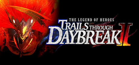 The Legend of Heroes: Trails through Daybreak II Complete Edition