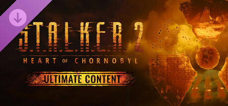 S.T.A.L.K.E.R. 2: Heart of Chornobyl - Ultimate Content