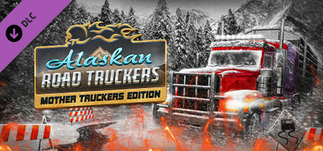 Alaskan Road Truckers: Mother Truckers DLC